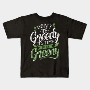 'Its Time To Be Greeny' Environment Awareness Shirt Kids T-Shirt